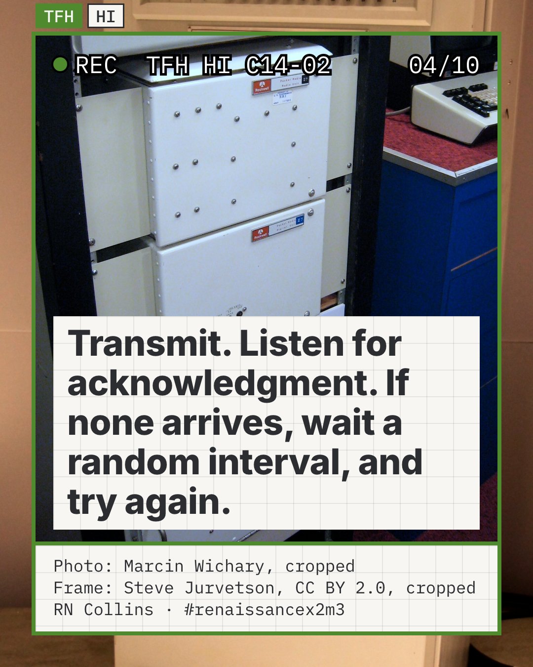 Illustrative photo: a 1970s Experimental Packet Radio rack (Rockwell radio unit and digital unit, Collins Radio) from DARPA's Packet Radio Program, on display at the Computer History Museum. It is ALOHAnet's descendant, not ALOHAnet itself; it stands for the radios that followed the transmit, wait for acknowledgment, retry rule.