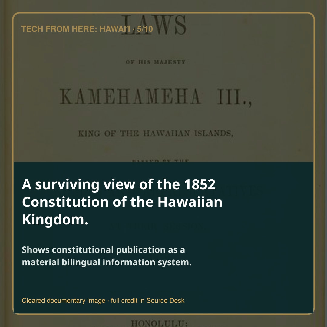 A surviving view of the 1852 Constitution of the Hawaiian Kingdom.. Shows constitutional publication as a material bilingual information system.