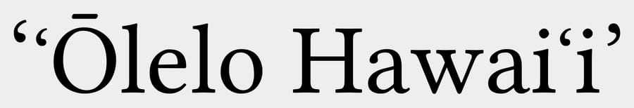 Typography sample of Hawaiian text with ʻokina and kahakō.